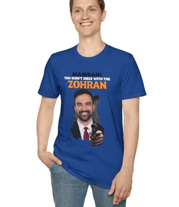 Mamdani You Don't Mess With the Zohran T-Shirt