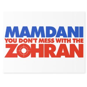 Mamdani You Don’t Mess With the Zohran Yard Sign