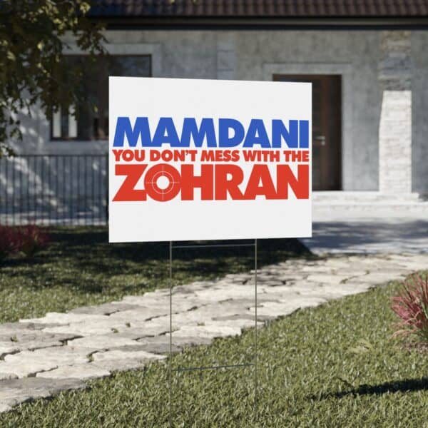 Mamdani You Don’t Mess With the Zohran Yard Sign