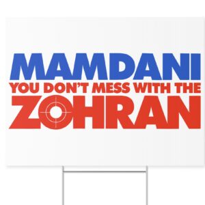 Mamdani You Don’t Mess With the Zohran Yard Sign