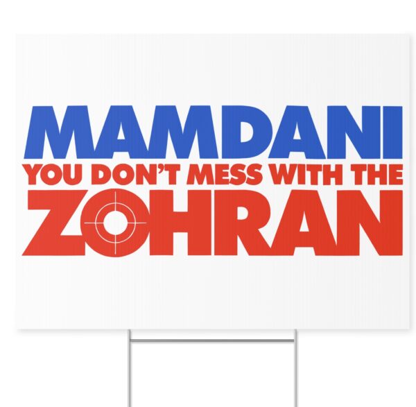 Mamdani You Don’t Mess With the Zohran Yard Sign