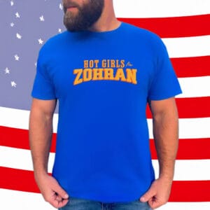 Mayor Mamdani 2025 Campaign Tee - Support Zohran NYC, Hot Girls for Zohran Shirt