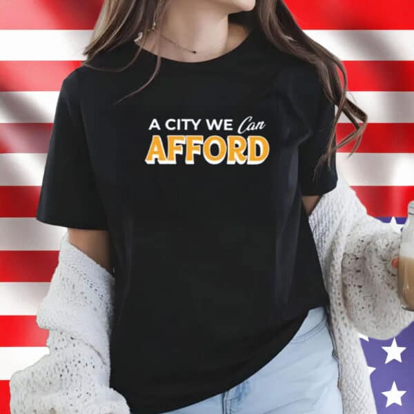 Mayor Mamdani 2025 NYC Campaign Tee, A City We Can Afford Shirt