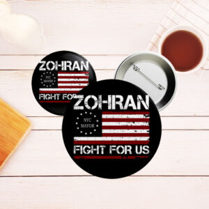 NYC Mayor 2025 Campaign Badge, Zohran Fight For Us Flag Pin Button