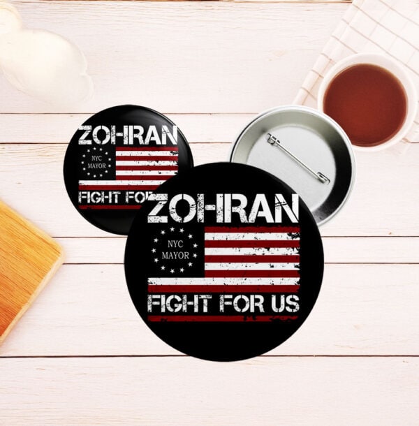 NYC Mayor 2025 Campaign Badge, Zohran Fight For Us Flag Pin Button
