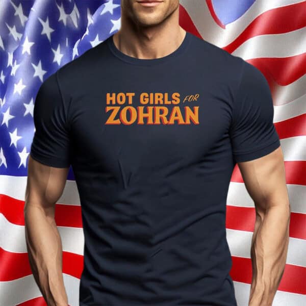 NYC Mayoral Campaign 2025 Tee, Hot Girls for Zohran T-Shirt