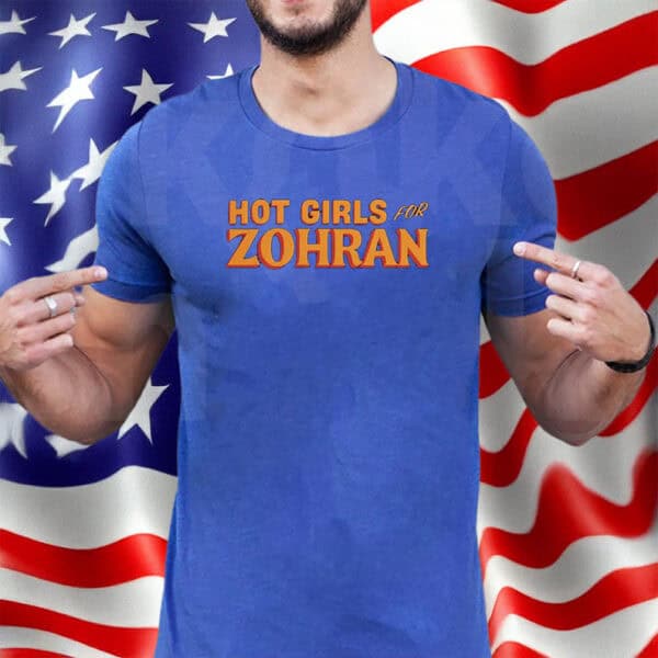 NYC Mayoral Campaign 2025 Tee, Hot Girls for Zohran T-Shirt