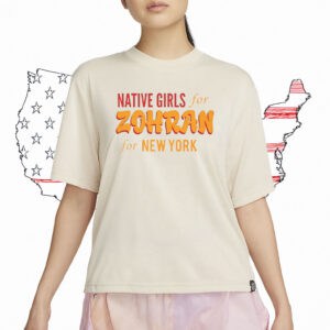 Native Girls for Zohran T-Shirt – Support Zohran for New York, Local Art & NY Pride Shirt