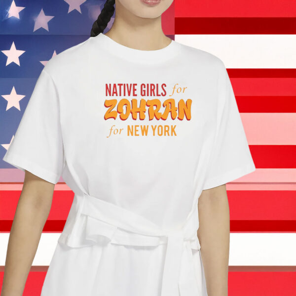 Native Girls for Zohran T-Shirt – Support Zohran for New York, Local Art & NY Pride Shirt