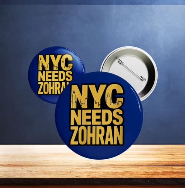 Political Pinback Badge - Vote Zohran for Mayor 2025- NYC Needs Zohran Campaign Button