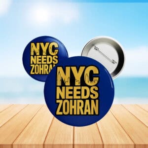 Political Pinback Badge - Vote Zohran for Mayor 2025- NYC Needs Zohran Campaign Button