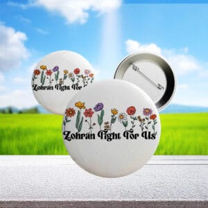 Progressive Campaign Pin for NYC Election, Floral Zohran Fight For Us Button