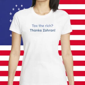 Tax the Rich Thanks Zohran – Casual Activist Statement Shirt