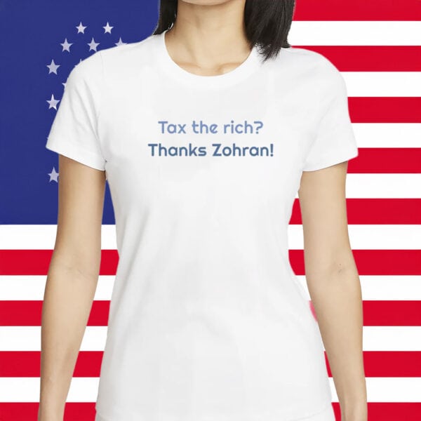 Tax the Rich Thanks Zohran – Casual Activist Statement Shirt