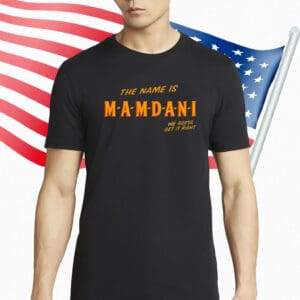 The Name is Mamdani T-Shirt – Mayor Mamdani 2025, Vote Zohran NYC Campaign Shirt