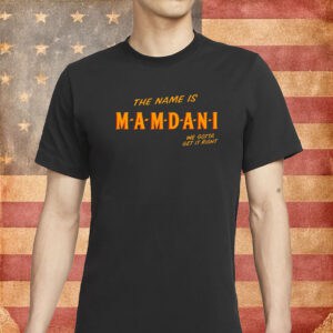 The Name is Mamdani T-Shirt – Mayor Mamdani 2025, Vote Zohran NYC Campaign Shirt