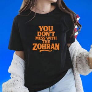 Vote Zohran 2025 NYC Politics Tee, You Don’t Mess With The Zohran T-Shirt