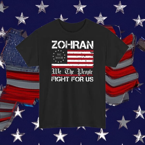 We The People NYC Mayor 2025 Tee, Zohran Fight For Us Shirt