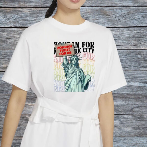 Zohran For New York City – Fight For Us Statue of Liberty Shirt
