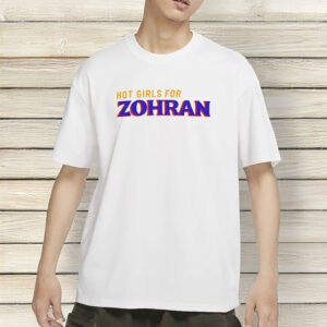 Zohran Mamdani NYC Mayor 2025 Campaign Tee, Hot Girls for Zohran T-Shirt