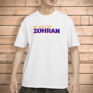 Zohran Mamdani NYC Mayor 2025 Campaign Tee, Hot Girls for Zohran T-Shirt