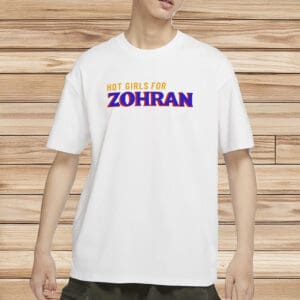 Zohran Mamdani NYC Mayor 2025 Campaign Tee, Hot Girls for Zohran T-Shirt