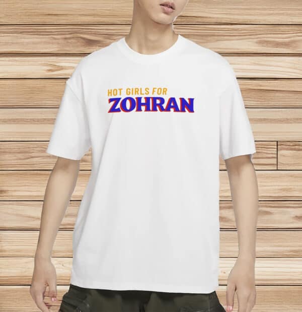 Zohran Mamdani NYC Mayor 2025 Campaign Tee, Hot Girls for Zohran T-Shirt
