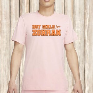Zohran Mamdani for NYC Mayor 2025 Tee- Hot Girls for Zohran T-Shirt