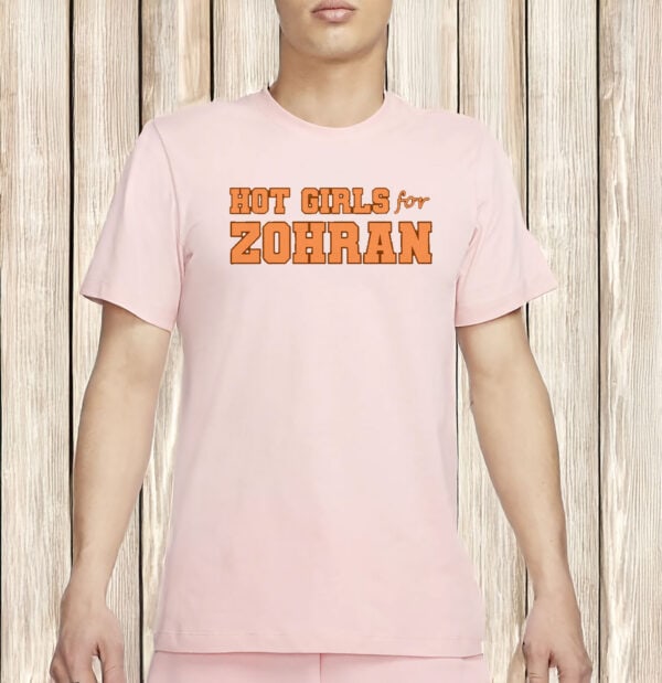 Zohran Mamdani for NYC Mayor 2025 Tee- Hot Girls for Zohran T-Shirt