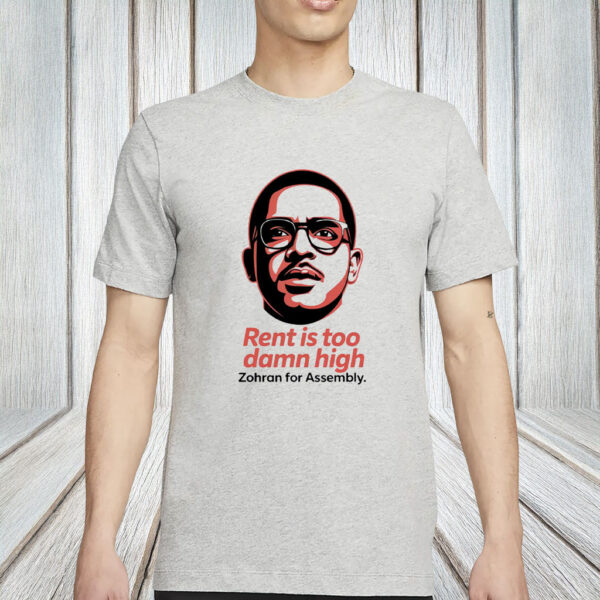 Zohran for Assembly, Comfort Colors Justice Tee, Rent Is Too Damn High T-Shirt