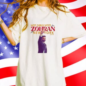 Zohran for Mayor of New York - Vote Zohran Progressive Democrats DSA Tee, Hot Girls for Zohran Shirt