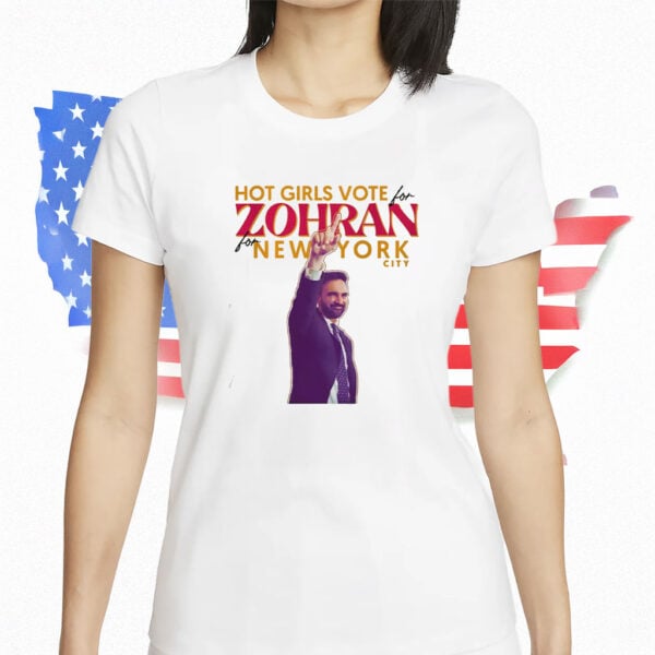 Zohran for Mayor of New York - Vote Zohran Progressive Democrats DSA Tee, Hot Girls for Zohran Shirt