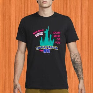 Zohran for NYC Election Tee – “Hey Girl, Socialism Looks Great On You” All-Gender Shirt