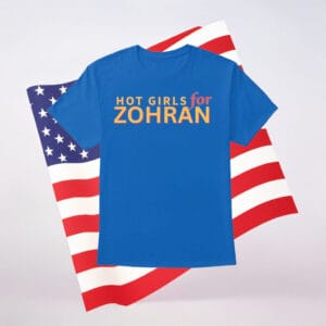 Zohran for NYC, Vote Zohran 2025 Campaign Tee, Hot Girls for Zohran T-Shirt
