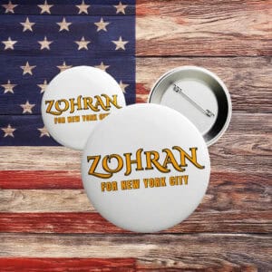 2025 Campaign Pin Badge, Zohran for Mayor NYC Button