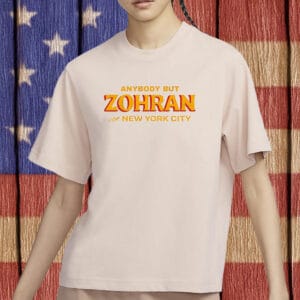 Anybody But Zohran T-Shirt – Anti-Zohran Mamdani NYC Mayor Shirt