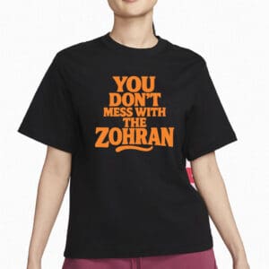Bold Retro Campaign Tee, You Don’t Mess With The Zohran T-Shirt