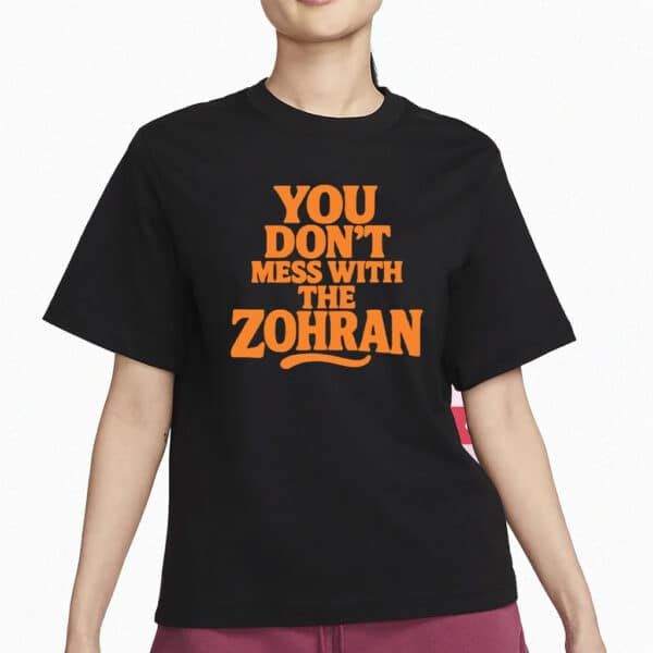 Bold Retro Campaign Tee, You Don’t Mess With The Zohran T-Shirt