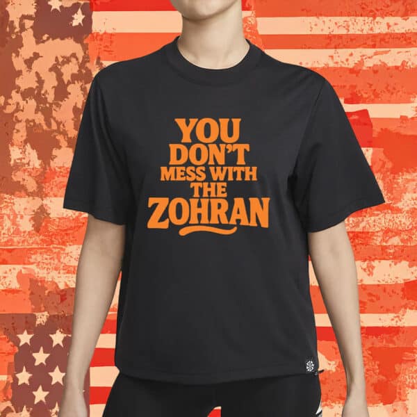 Bold Retro Campaign Tee, You Don’t Mess With The Zohran T-Shirt