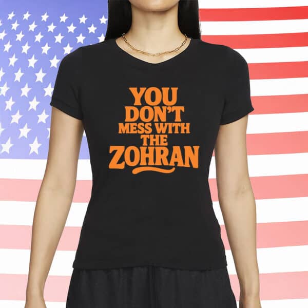 Bold Retro Campaign Tee, You Don’t Mess With The Zohran T-Shirt