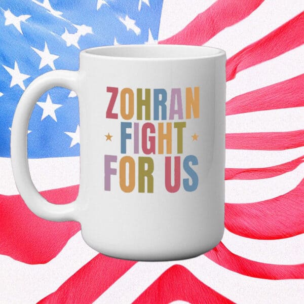 Colorful NYC Mayor 2025 Campaign Coffee Cup, Zohran Fight For Us Mug