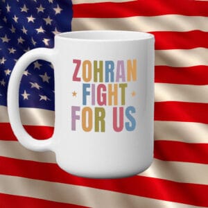 Colorful NYC Mayor 2025 Campaign Coffee Cup, Zohran Fight For Us Mug