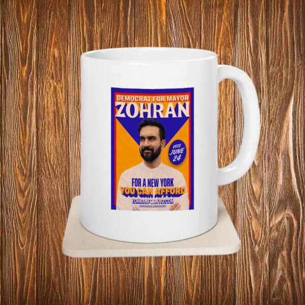 Democrat for Mayor – A City You Can Afford, Zohran for New York City Mug