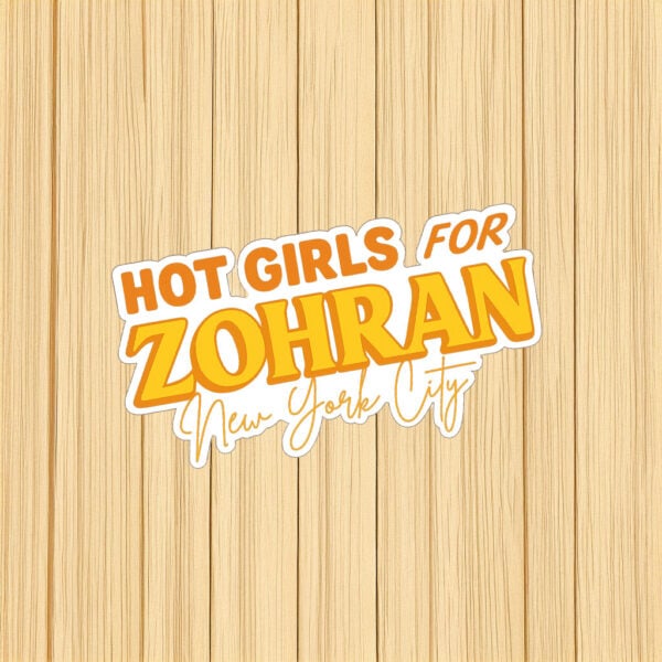 Feminist Political Campaign Decal, Hot Girls for Zohran NYC Sticker