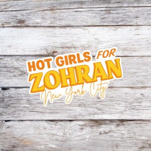 Feminist Political Campaign Decal, Hot Girls for Zohran NYC Sticker