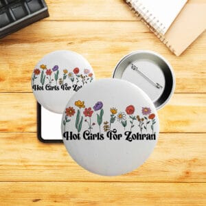 Feminist Political Pin for NYC Election, Floral Hot Girls For Zohran Button