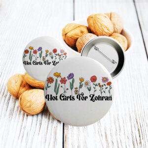 Feminist Political Pin for NYC Election, Floral Hot Girls For Zohran Button