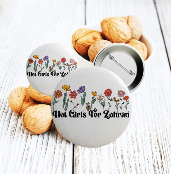 Feminist Political Pin for NYC Election, Floral Hot Girls For Zohran Button
