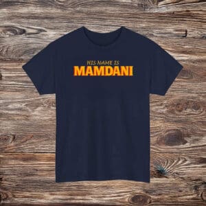 His Name Is Mamdani Tee, Zohran Mamdani for NYC Mayor Shirt