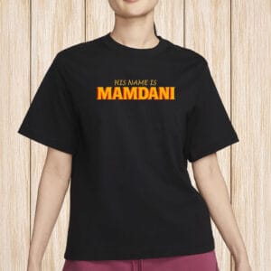 His Name Is Mamdani Tee, Zohran Mamdani for NYC Mayor Shirt